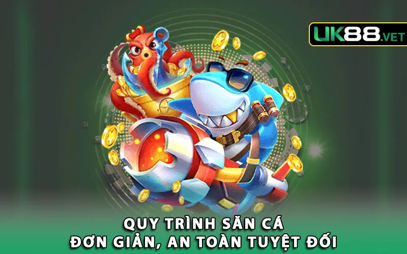 4-quy-trinh-san-ca-don-gian-an-toan-tuyet-doi