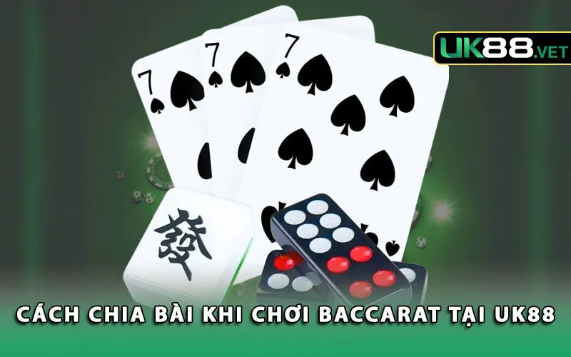 cach-chia-bai-khi-choi-baccarat-tai-uk88